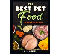 The Best Pet Food: Homemade Recipes