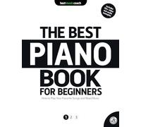 The Best Piano Book for Beginners 1: How to Play Your Favorite Songs and Read Music (The Best Piano Books for Beginners)