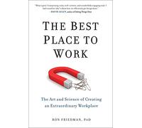 The Best Place To Work: The Art and Science of Creating an Extraordinary Workplace