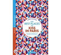 The best places to kiss in Paris - Romantic Rendez-vous in the city of lights