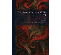 The Best Plays of 1922-23: And the Year Book of the Drama in America