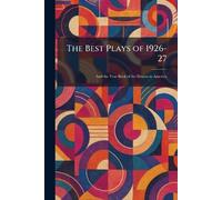 The Best Plays of 1926-27: And the Year Book of the Drama in America