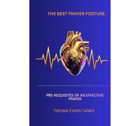THE BEST PRAYER POSTURE: PREREQUISITES FOR AN EFFECTIVE PRAYER