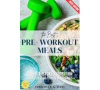 The Best Pre-workout Meals: (ebook)