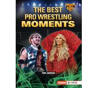 The Best Pro Wrestling Moments (Inside the Ring (Lerner (Tm) Sports))