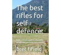 The best rifles for self defence:: book 2 a buyers guide to affordable, reliable and concealed carry options. (The best firearms for self defence.)