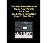 The Best Sacred Hymnals Praise And Worship Book One Lead Sheets Fake Book Easy To Play Piano