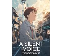 The Best Sest Story Of A Silent Voice: A Story of Quiet Courage and Kindness