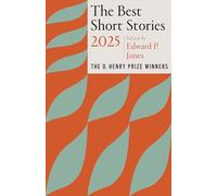 The Best Short Stories 2025: The O. Henry Prize Winners (Best Short Stories: The O. Henry Prize Winners)