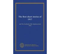 The Best short stories of 1917: and The Yearbook of the American short story