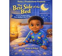 The Best Side of the Bed: A Gentle and Funny Bedtime Story for Kids Learning to Sleep Independently