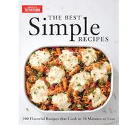 The Best Simple Recipes: More Than 200 Flavorful, Foolproof Recipes That Cook in 30 Minutes or Less