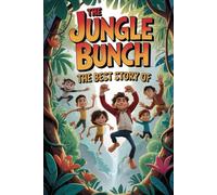 The best Story Of The Jungle Bunch: A Wild Tale of Friendship, Fun, and Jungle Surprises! (Tiny Wonder Tales)