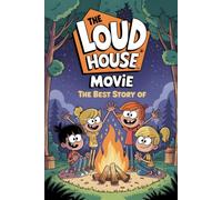 The Best Story OF The Loud House Movie: A Noisy Tale of Family, Fun, and Big Imagination (WonderTales Adventures)