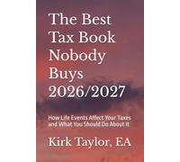 The Best Tax Book Nobody Buys 2026/2027: How Life Events Affect Your Taxes and What You Should Do About It