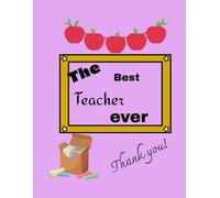 THE BEST TEACHER EVER: A Gratitude Journal for Amazing Teachers