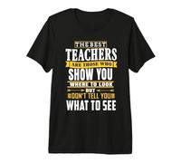 The Best Teachers Are Those Who Show You School Teachers Camiseta Premium