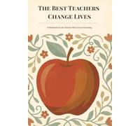 The Best Teachers Change Lives: A Notebook for the Teacher Who Gives Everything
