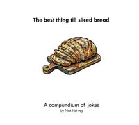 The best thing till sliced bread: A compundium of jokes