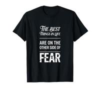 The Best Things in Life Are on The Other Side of Fear Camiseta