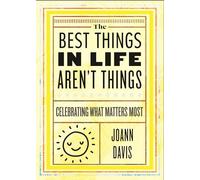 The Best Things in Life Aren't Things: Celebrating What Matters Most