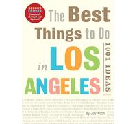 The Best Things to Do in Los Angeles: 1001 Ideas--Second Edition