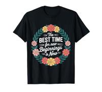 The Best Time For New Beginnings Is Now Comenzar - Camiseta