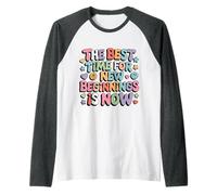 The Best Time For New Beginnings Is Now Comenzar - Camiseta Manga Raglan