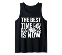 The Best Time For New Beginnings Is Now Comenzar |- Camiseta sin Mangas