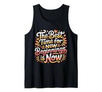 The Best Time For New Beginnings Is Now Comenzar |- Camiseta sin Mangas