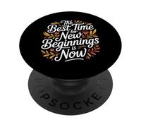 The Best Time For New Beginnings Is Now Comenzar |- PopSockets PopGrip Adhesivo