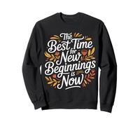 The Best Time For New Beginnings Is Now Comenzar |- Sudadera