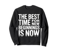 The Best Time For New Beginnings Is Now Comenzar |- Sudadera