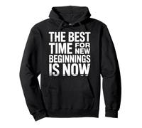 The Best Time For New Beginnings Is Now Comenzar |- Sudadera con Capucha