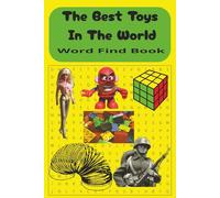 The Best Toys In The World Word Find Book: Rediscover the joy of play with this vibrant tribute to the toys that shaped generations. Relive childhood wonder with every puzzle you solve.