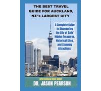 THE BEST TRAVEL GUIDE FOR AUCKLAND, NEW ZEALAND’S LARGEST CITY:: A Complete Guide to Discovering the City of Sails' Hidden Treasures, Historical Sites, and Stunning Attractions.