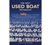 The Best Used Boat Notebook: From the Pages of Sailing Mazine, a New Collection of Detailed Reviews of 40 Used Boats plus a Look at 10 Great Used Boats to Sail Around the World