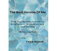 The Best Version Of Me: A 30-day guided journal for mindfulness, motivation and self-growth