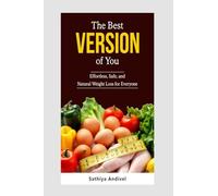 The Best Version of You: Effortless, Safe and Natural Weight Loss for Everyone