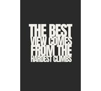 The Best View Comes From The Hardest Climbs | Self-Discovery & Motivational Journal | 120 Blank pages: Clarity. Courage. One Page.