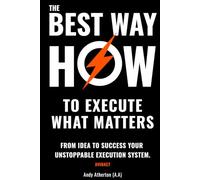 The Best Way How To Execute What Matters: From Idea to Success, Your Unstoppable Execution System Avioact for startup, leadership, and Professional.