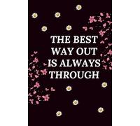 The Best Way Out Is Always Through: Motivational Women BLack Blank Notebook Journal