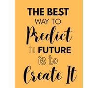 The Best way to Create the Future is to Create It :120 Pages, Lined Journal Notebook for Women & Men, Ruled Paperback Notebook for Work & Note Taking, 90 GSM