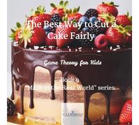 The Best Way to Cut a Cake Fairly (Math in the Real World)
