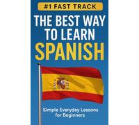 The Best Way to Learn Spanish: Simple Everyday Lessons for Beginners