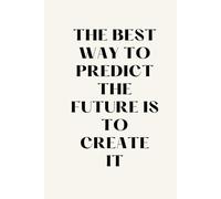 The best way to predict the future is to create it :-Notebooks with motivation quotes cover page size 6 x 9 inches 120 pages: Perfect for Students, ... Use - 120 Pages, 6x9 inches Softcover
