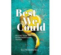 The Best We Could: Healing from Intergenerational Trauma