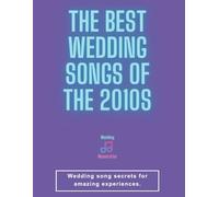 The Best Wedding Songs of the 2010s: A Guide of the Must-Have Hits