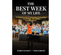 The Best Week of My Life: 17 True Stories of Teenagers Developing Leadership, Resilience, and Belonging