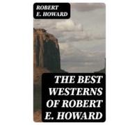 The Best Westerns Of Robert E. Howard (ebook)